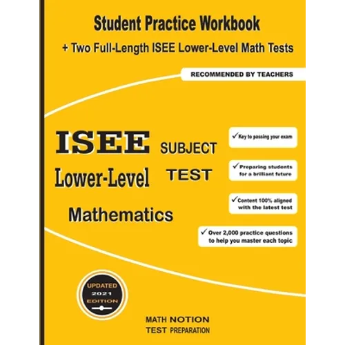 ISEE Lower-Level Subject Test Mathematics: Student Practice Workbook + Two Full-Length ISEE Middle-Level Math Tests