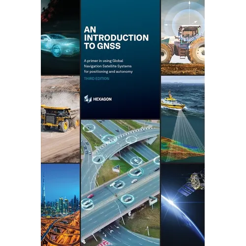 An Introduction to GNSS: A primer in using Global Navigation Satellite Systems for positioning and autonomy