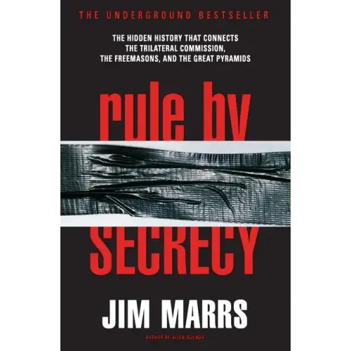 Rule by Secrecy: Hidden History That Connects the Trilateral Commission, the Freemasons, and the Great Pyramids, the