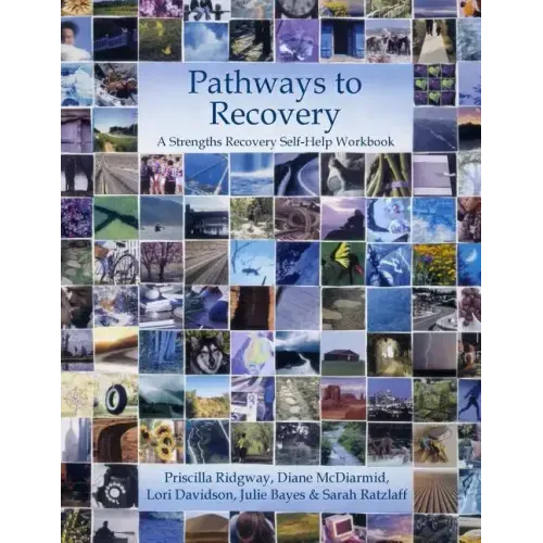 Pathways to Recovery: A Strengths Recovery Self-Help Workbook