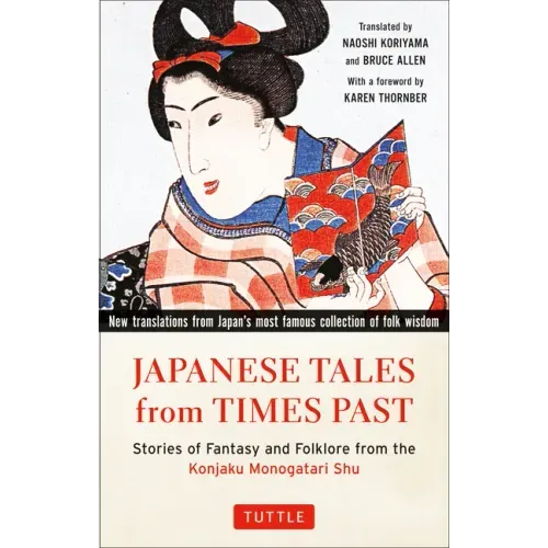 Japanese Tales from Times Past: Stories of Fantasy and Folklore from the Konjaku Monogatari Shu (90 Stories Included)