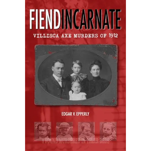 Fiend Incarnate: Villisca Axe Murders of 1912