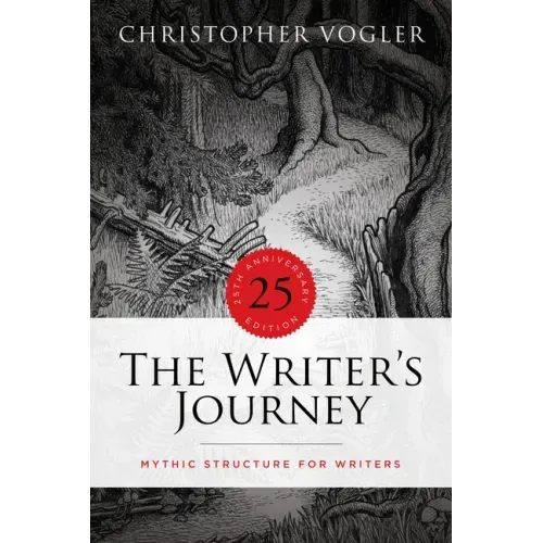 The Writer's Journey - 25th Anniversary Edition: Mythic Structure for Writers
