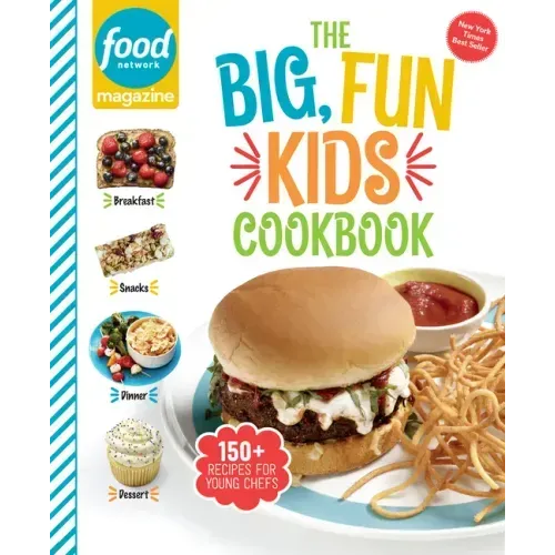 Food Network Magazine the Big, Fun Kids Cookbook: 150+ Recipes for Young Chefs