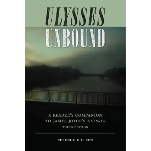 Ulysses Unbound: A Reader's Companion to James Joyce's Ulysses