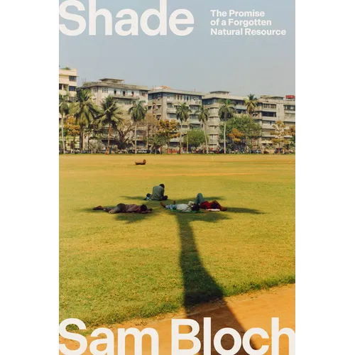 Shade: The Promise of a Forgotten Natural Resource