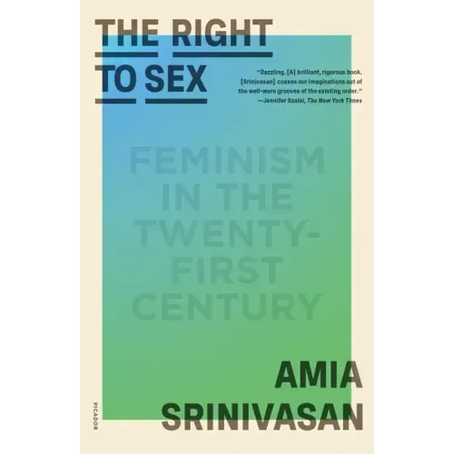 The Right to Sex: Feminism in the Twenty-First Century
