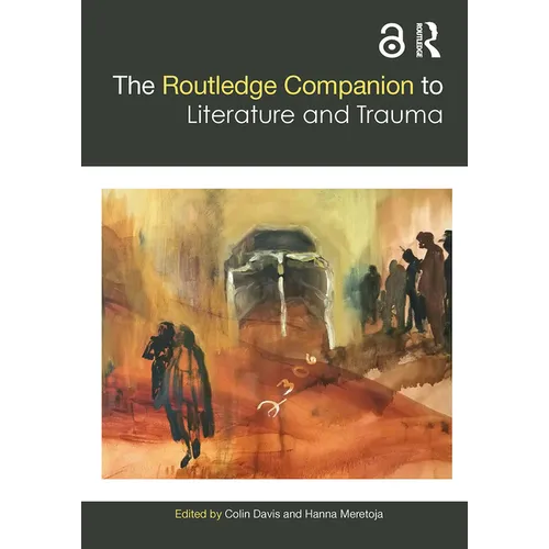 The Routledge Companion to Literature and Trauma