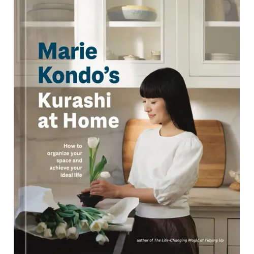 Marie Kondo's Kurashi at Home: How to Organize Your Space and Achieve Your Ideal Life