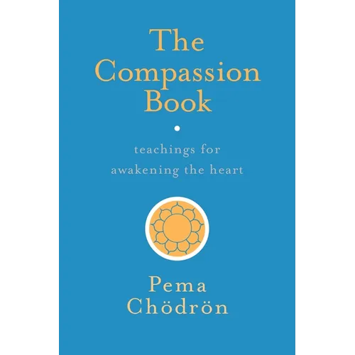 The Compassion Book: Teachings for Awakening the Heart