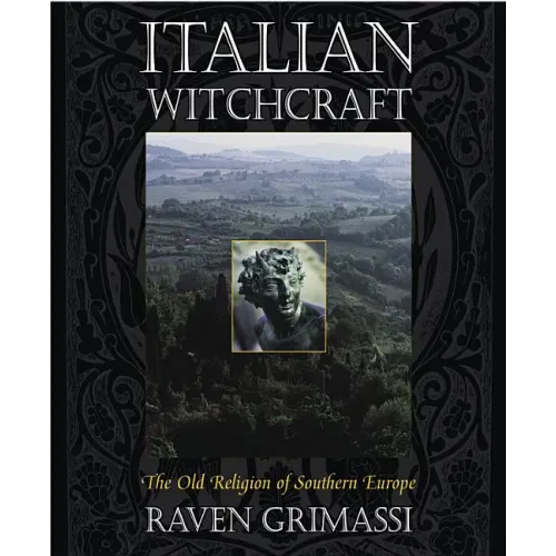 Italian Witchcraft: The Old Religion of Southern Europe