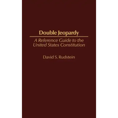 Double Jeopardy: A Reference Guide to the United States Constitution