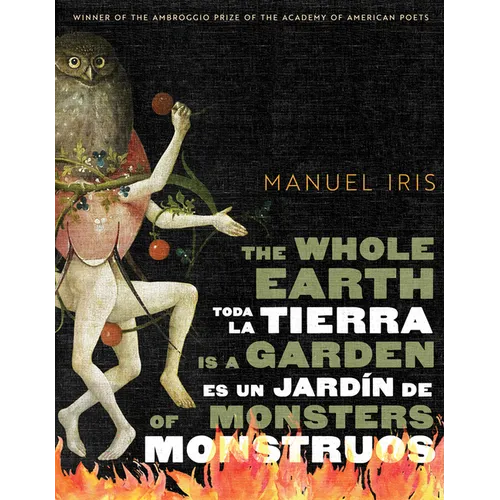 The Whole Earth Is a Garden of Monsters / Toda La Tierra Es Un Jardín de Monstruos