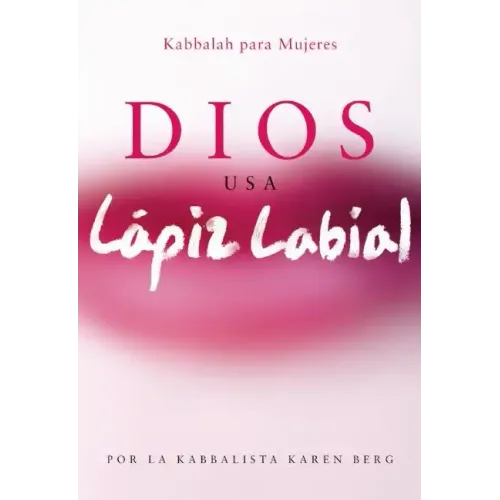 Dios Usa Lapiz Labial: Kabbalah para Mujeres = God Wears Lipstick