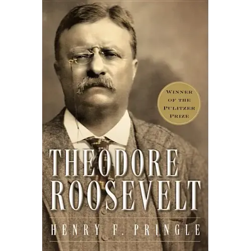 Theodore Roosevelt: A Biography: A Pulitzer Prize Winner