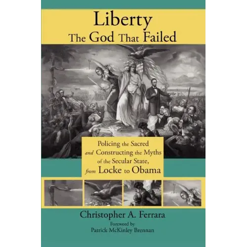 Liberty, the God That Failed: Policing the Sacred and Constructing the Myths of the Secular State, from Locke to Obama