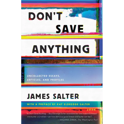 Don't Save Anything: Uncollected Essays, Articles, and Profiles