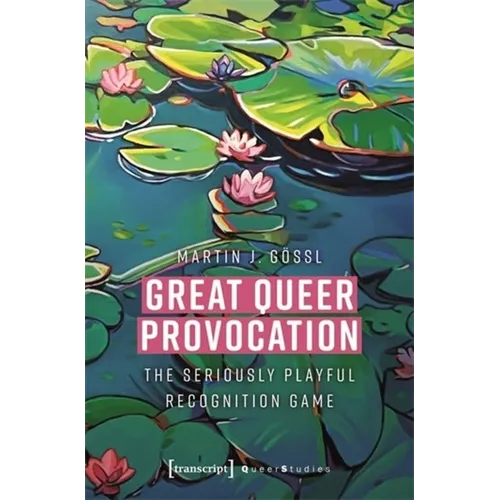 Great Queer Provocation: The Seriously Playful Recognition Game (Translated from German by Henry Holland) - Paperback