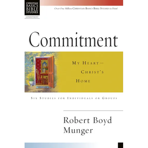 Commitment: My Heart--Christ's Home