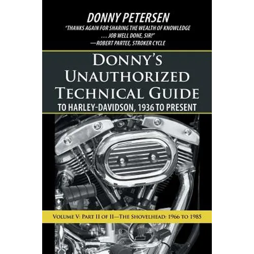 Donny's Unauthorized Technical Guide to Harley-Davidson, 1936 to Present: Volume V: Part II of II-The Shovelhead: 1966 to 1985