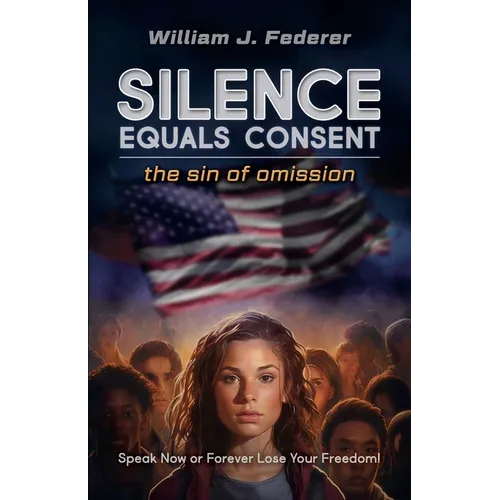 Silence Equals Consent - the sin of omission: Speak Now or Forever Lose Your Freedom