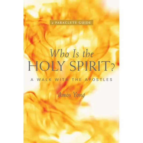 Who Is the Holy Spirit?: A Walk with the Apostles