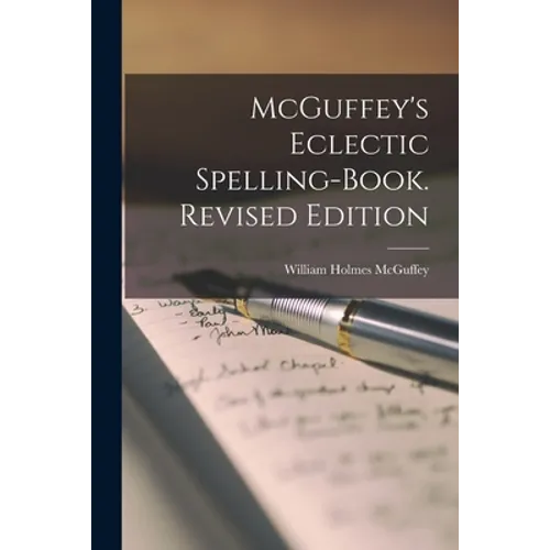 McGuffey's Eclectic Spelling-Book. Revised Edition