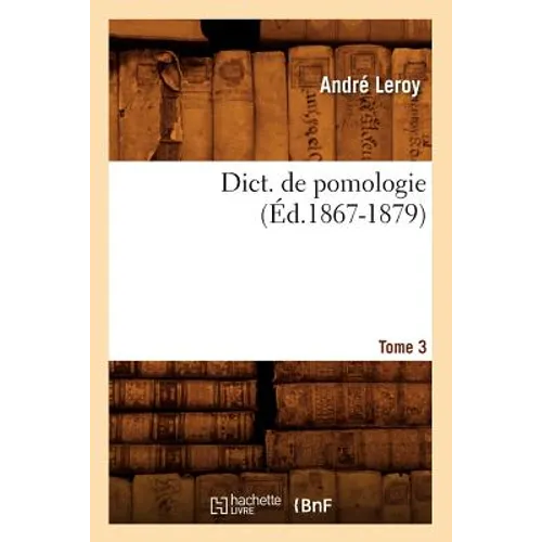 Dict. de Pomologie. Tome 3 (Éd.1867-1879)