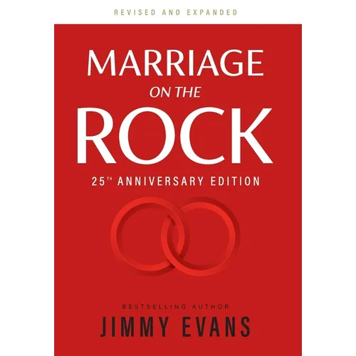 Marriage on the Rock 25th Anniversary Edition: The Comprehensive Guide to a Solid, Healthy, and Lasting Marriage
