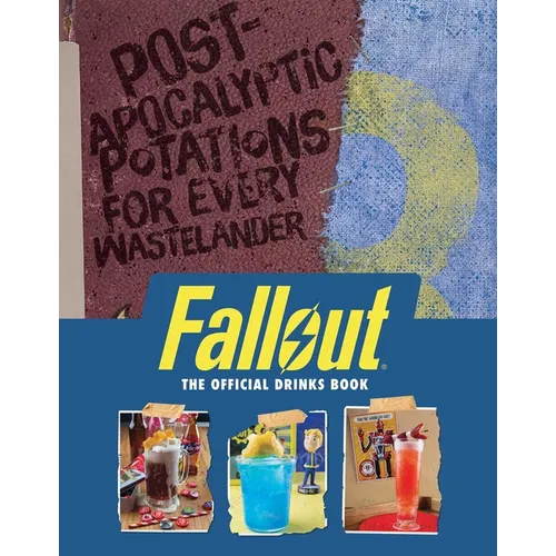 Fallout: The Official Drinks Book: Post-Apocalyptic Potations for Every Wastelander