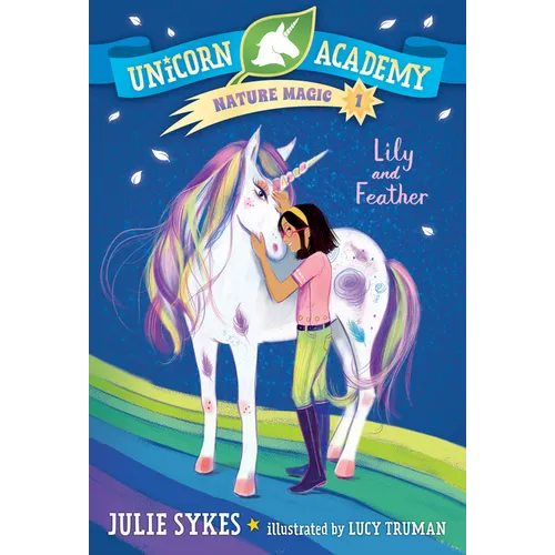 Unicorn Academy Nature Magic #1: Lily and Feather