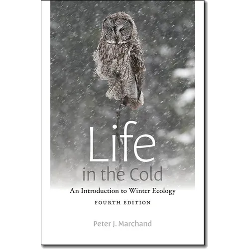 Life in the Cold: An Introduction to Winter Ecology, Fourth Edition