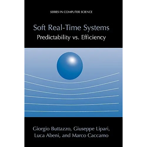 Soft Real-Time Systems: Predictability vs. Efficiency: Predictability vs. Efficiency