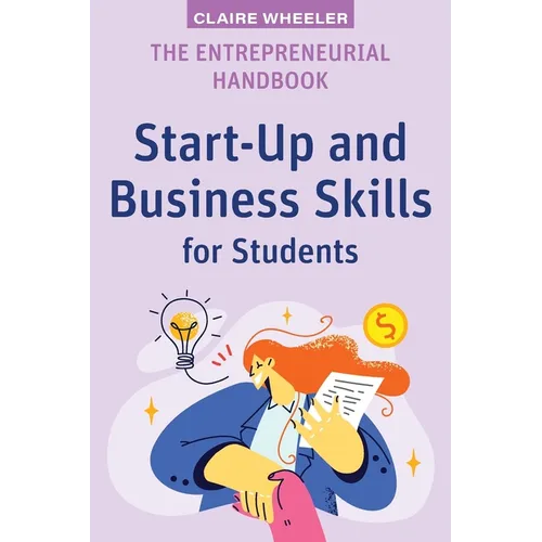 The Entrepreneurial Handbook: Start-Up and Business Skills for Students