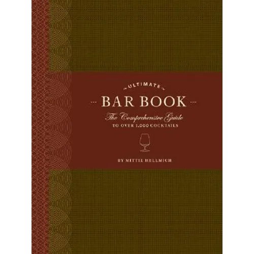Ultimate Bar Book: The Comprehensive Guide to Over 1,000 Cocktails