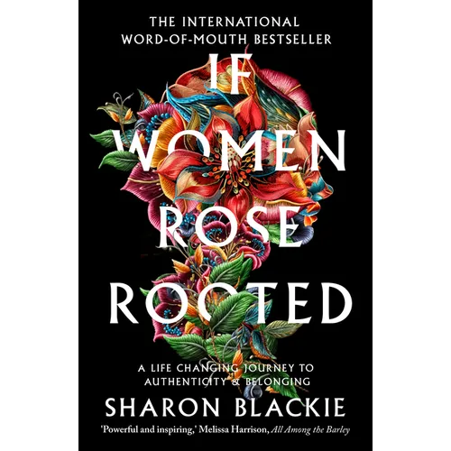 If Women Rose Rooted: A Life-Changing Journey to Authenticity and Belonging
