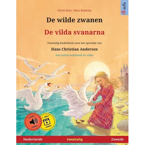 De wilde zwanen - De vilda svanarna (Nederlands - Zweeds): Tweetalig kinderboek naar een sprookje van Hans Christian Andersen, met online audioboek