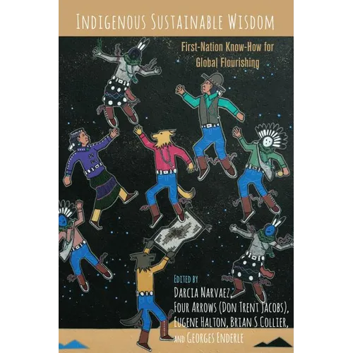 Indigenous Sustainable Wisdom: First-Nation Know-How for Global Flourishing