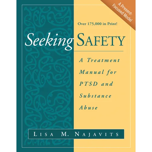 Seeking Safety: A Treatment Manual for Ptsd and Substance Abuse - Paperback