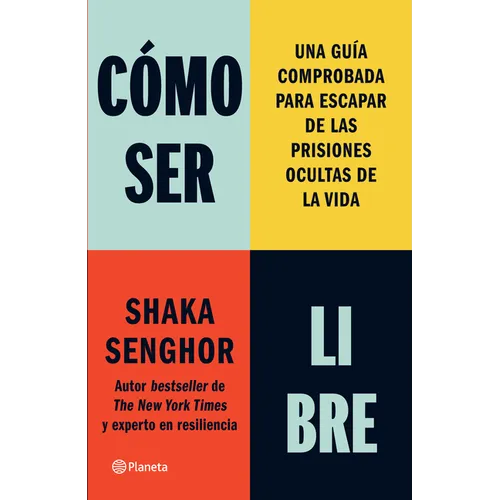 Cómo Ser Libre: Una Guía Comprobada Para Escapar de Las Prisiones Ocultas de la Vida / How to Be Free