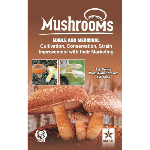Mushrooms: Edible and Medicinal Cultivation Conservation Strain Improvement With their Marketing