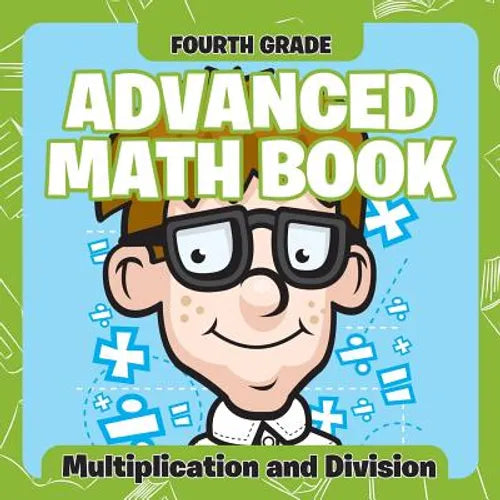 Fourth Grade Advanced Math Books: Multiplication and Division