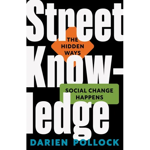 Street Knowledge: The Hidden Ways Social Change Happens
