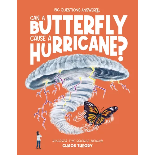 Can a Butterfly Cause a Hurricane?: Discover the Science Behind Chaos Theory