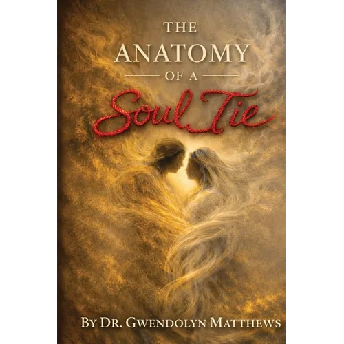 The Anatomy of a Soul Tie