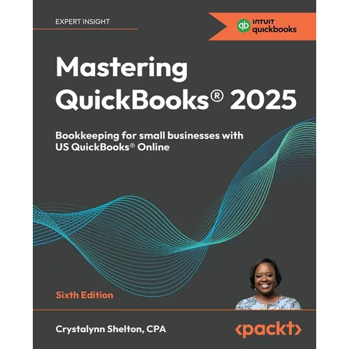 Mastering QuickBooks(R) 2025 - Sixth Edition: Bookkeeping for small businesses with US QuickBooks(R) Online