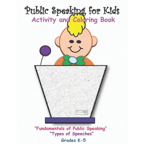 Public Speaking for Kids: Activity and Coloring book for kids in grades K-5