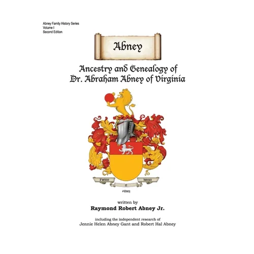 Abney: Ancestry and Genealogy of Dr. Abraham Abney of Virginia - Hardcover