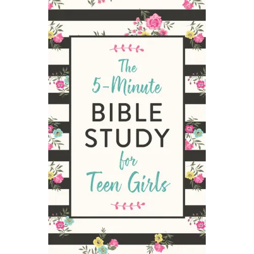 The 5-Minute Bible Study for Teen Girls