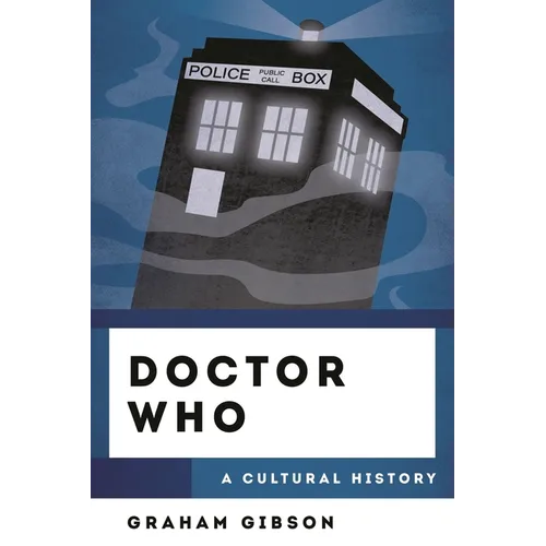 Doctor Who: A Cultural History